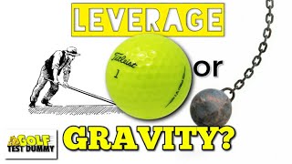 LEVERAGE or GRAVITY in the Golf Swing?  Golf Test Dummy