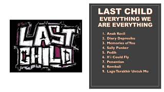 LAST CHILD EVERYTHING WE ARE EVERYTHING