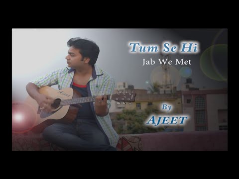 Tum se hi Guitar Tabs Full (Jab we met )