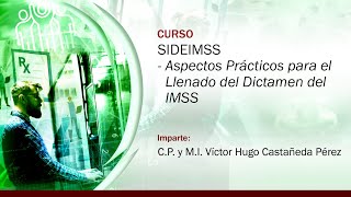 SIDEIMSS  Aspectos Prácticos para el Llenado del Dictamen del IMSS