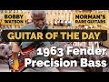 Guitar of the Day: 1963 Fender Precision Bass | Guest Host: Bobby Watson