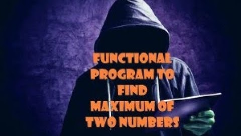 FUNCTIONAL PROGRAM TO FIND MAXIMUM OF TWO NUMBERS IN C