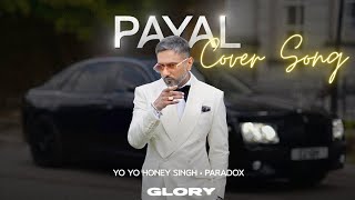 PAYAL | @YoYoHoneySingh | @Paradoxhere |  GLORY | Cover Song
