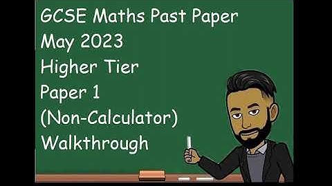 AQA GCSE Maths Past Paper May 2023 Higher Paper 1 (Non Calculator) Walkthrough