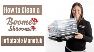 How to Clean a Boomer Shroomer Inflatable Monotub