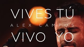 Alex Campos - Vives Tú Vivo Yo (8D Audio)