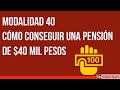 Modalidad 40: Cómo conseguir una pensión de $40 mil pesos (incluye ayuda asistencia del 15%)