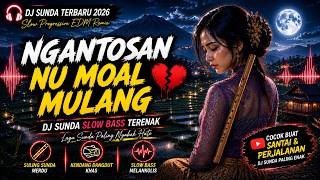 🎧 NGANTOSAN NU MOAL MULANG | DJ Sunda Slow Bass Progressive EDM Remix 2026 🎋🥁