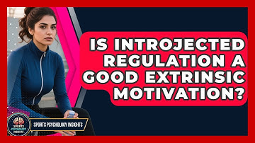 Is Introjected Regulation A Good Extrinsic Motivation? - Sport Psychology Insights