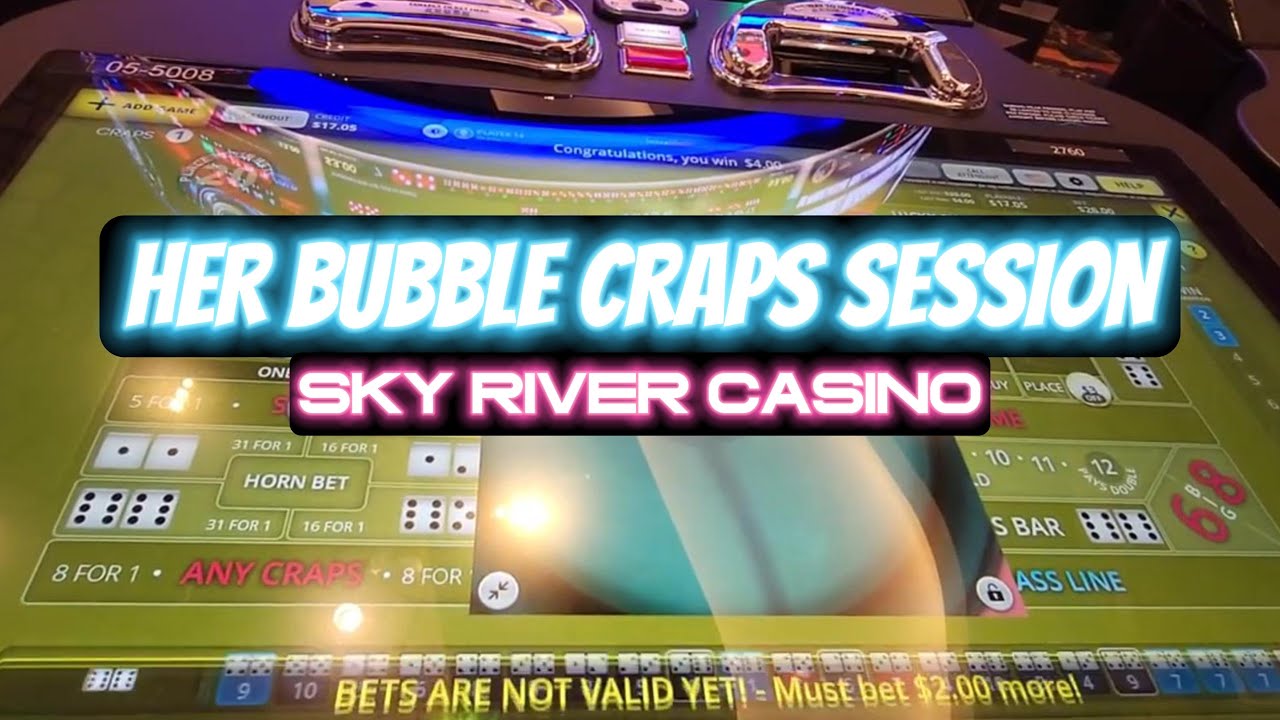 Her BUBBLE CRAPS SESSION at SKY RIVER Casino! PT. 2 How did she do