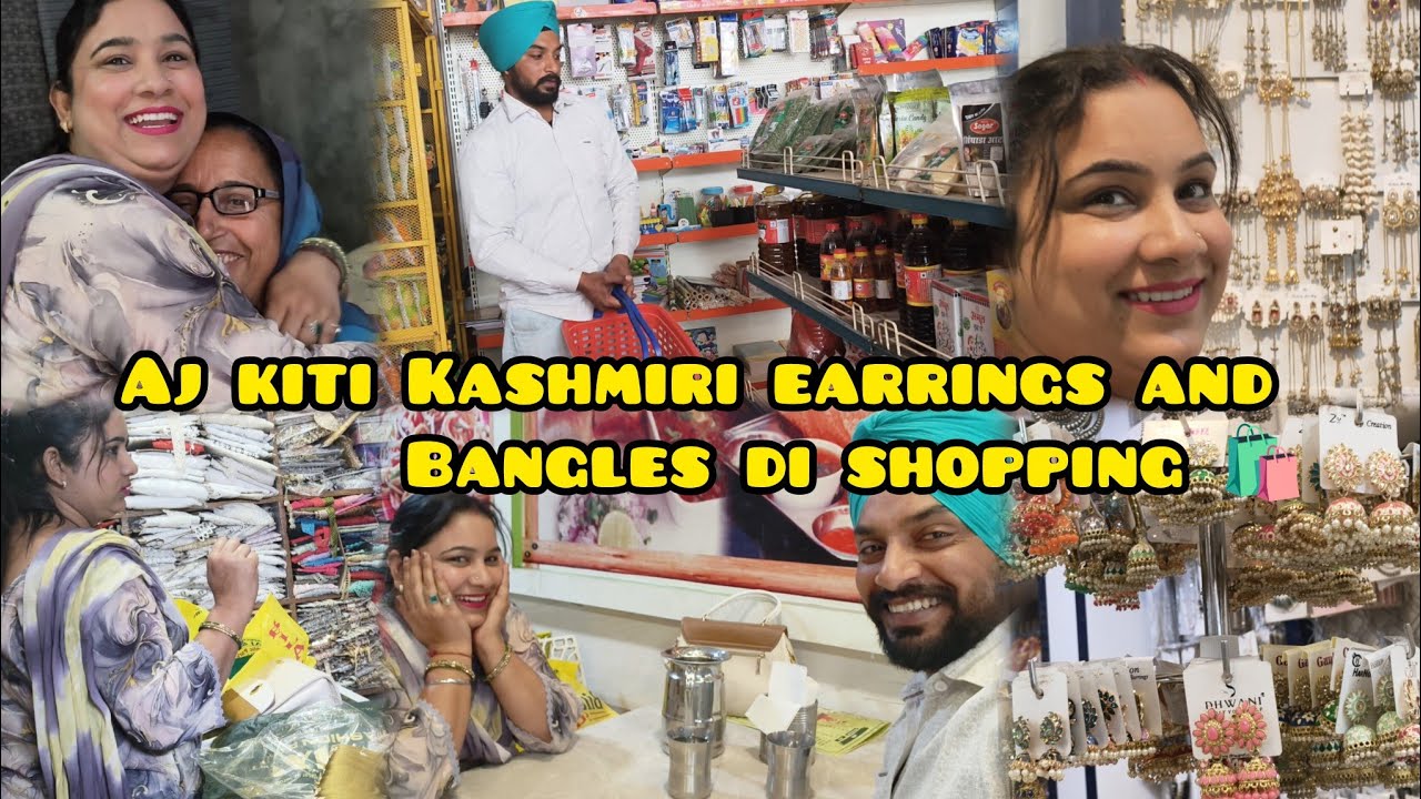 Aj kiti Kashmiri earrings and bangles di shopping🛍️te hor v bahut kuj🥰Deepkamal vlog 😎