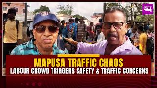 MAPUSA TRAFFIC CHAOS: Labour Crowd Triggers Safety & Traffic Concerns