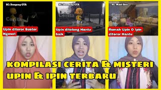 UPIN IPIN DITER0R HANTU SUSTER NGES0T ? | KOMPILASI CERITA DAN MISTERI UPIN IPIN TERBARU