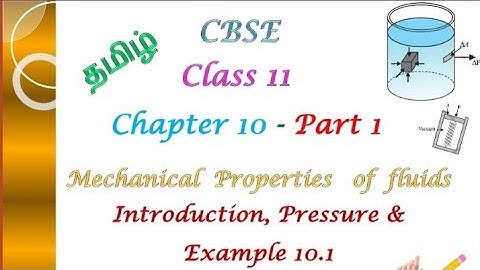 CBSE Class11 Physics in Tamil Ch-10 Mechanical properties of fluids Pt-1 Introd, pressure & Exam10.1