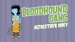 Video thumbnail of "Bloodhound Gang - Altogether Ooky"