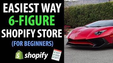 The Fastest Way To Build A 6-Figure Shopify Store (Beginner Friendly)