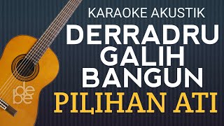 Karaoke Pilihan Ati - Derradru Feat  Galih Bangun Lirik Akustik Gitar