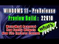 Windows 11 new Update Build 22610 is out , check for the new windows 11 features