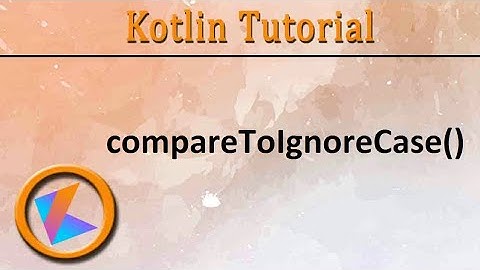#248 Kotlin Tutorial | compareToIgnoreCase() method