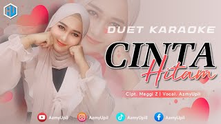 CINTA HITAM - ( Meggi Z ) || KARAOKE DUET UNTUK COWOK || AZMYUPIL