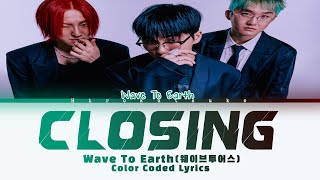 Wave To Earth ' Closing ' Lyrics(Color Coded Lyrics)