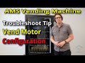 AMS Vending Machine - Motor Configuration (Troubleshooting Tip)