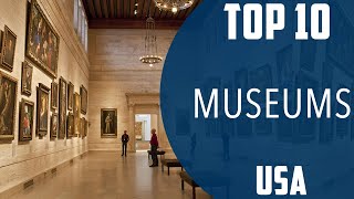 Top 10 Best Museums to Visit in USA | English