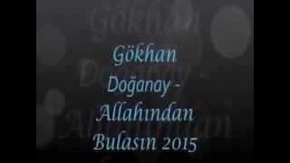 Gökhan Doğanay    Allahından Bulasın 2016