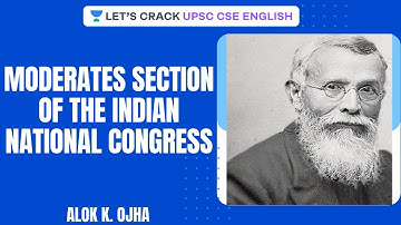 Moderates Section of the Indian National Congress | Modern India | UPSC CSE/IAS 2020 | Alok Sir