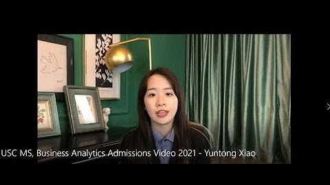 USC MS, Business Analytics Admissions Video 2021   Yuntong Xiao