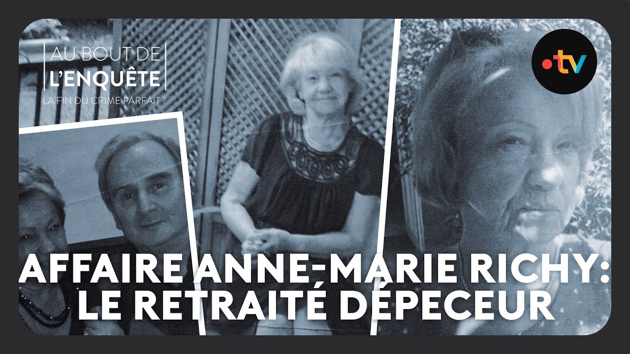 Affaire Anne-Marie Richy : Le retraité dépeceur – Au bout de l&rsquo;enquête