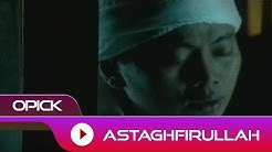 Opick - Astagfirullah | Official Video  - Durasi: 5:01. 