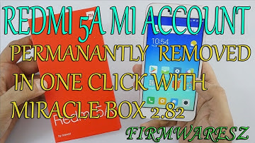 Redmi 5A MI Account Removed Permanently with Miracle 2.82 in One Click....
