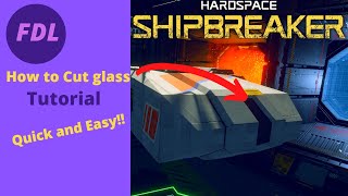 HardSpace: ShipBreaker | HOW TO CUT GLASS Tutorial