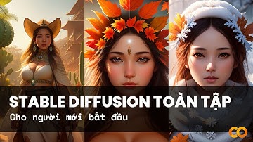 Hướng dẫn Stable diffusion toàn tập cho người mới bắt đầu