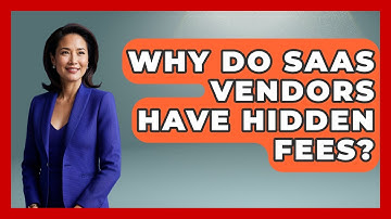 Why Do SaaS Vendors Have Hidden Fees? - The SaaS Pros Breakdown
