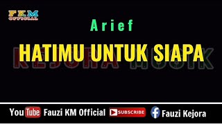 Arief - HATIMU UNTUK SIAPA [Karaoke/Lirik]