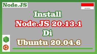 Install Node.JS 20.13.1 di Ubuntu 20.04.6