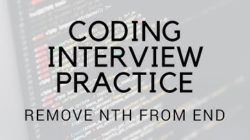 CODING INTERVIEW PRACTICE | EP 5 | REMOVE NTH FROM END OF LINKED LIST