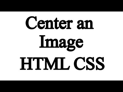 ভিডিও: আপনি কিভাবে HTML এ একটি ছবি কেন্দ্র করবেন?