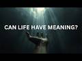 Can Life Have Meaning Without God?
