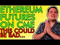 URGENT!!! ETHEREUM CME FUTURES EXPLAINED, GOOD OR BAD??? Here’s My Prediction [Daily Crypto News]