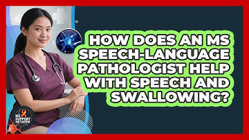 How Does An MS Speech-Language Pathologist Help With Speech And Swallowing? - MS Support Network