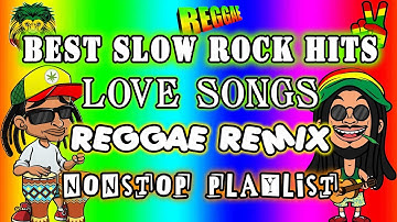 BEST SLOW ROCK HITS  LOVE SONGS  REGGAE REMIX  NONSTOP PLAYLIST   DJ SOYMIX