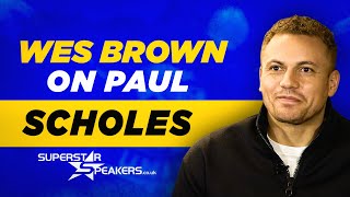 Wes Brown on Paul Scholes