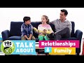 PBS KIDS Talk About | RELATIONSHIPS &amp; FAMILY | PBS KIDS
