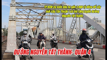 Đường Nguyễn Tất Thành được đề xuất nâng cấp, mở rộng  và xây mới cầu Tân Thuận