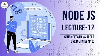 CRUD Operations in the File System with Node.js: A Complete Guide | Lecture 12
