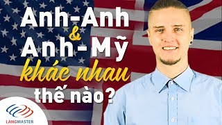 Langmaster - Anh/Anh & Anh/Mỹ khác nhau như thế nào? [Học tiếng Anh giao tiếp cơ bản #10]