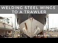 Welding Steel Wings to a Trawler - Project Brupeg Ep. 148